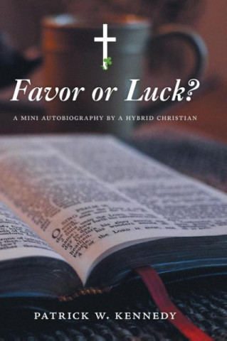 Knjiga Favor or Luck? Patrick W. Kennedy