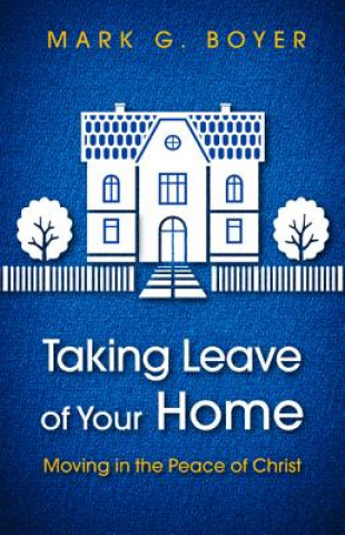 Livre Taking Leave of Your Home Mark G. Boyer