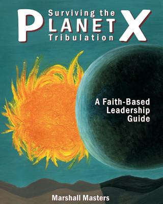 Könyv Surviving the Planet X Tribulation Marshall Masters