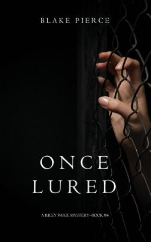 Carte Once Lured (a Riley Paige Mystery--Book #4) Blake Pierce