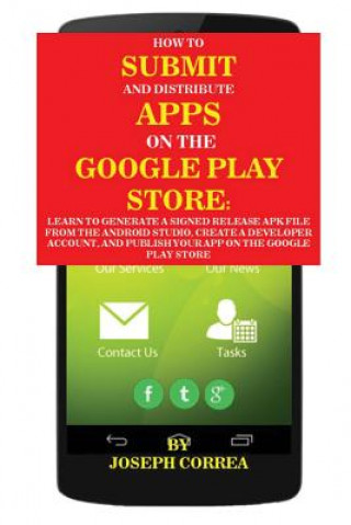Könyv How To Submit And Distribute Apps On The Google Play Store Joseph Correa