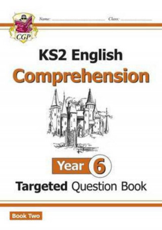 Könyv KS2 English Targeted Question Book: Year 6 Reading Comprehension - Book 2 (with Answers) CGP Books