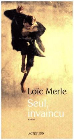 Kniha Seul, invaincu Loic Merle