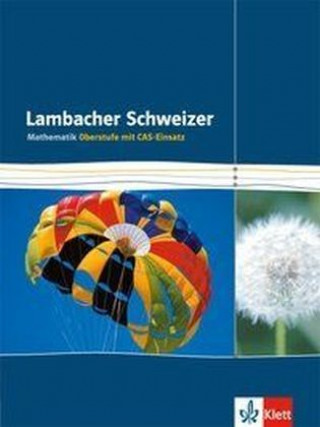 Kniha Lambacher Schweizer Mathematik Gesamtband CAS Einführungsphase/ Qualifikationsphase 