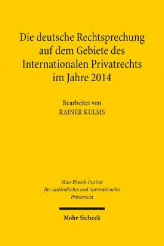 Kniha Die deutsche Rechtsprechung auf dem Gebiete des Internationalen Privatrechts im Jahre 2014 Rainer Kulms