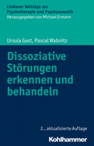 Kniha Dissoziative Störungen erkennen und behandeln Ursula Gast