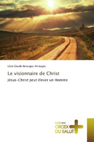 Βιβλίο Le visionnaire de Christ Léon Claude Amougou Amougou