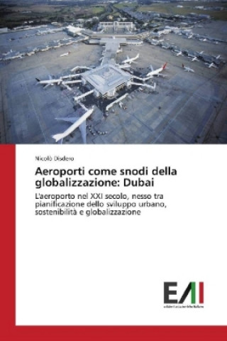 Buch Aeroporti come snodi della globalizzazione: Dubai Nicolò Disdero