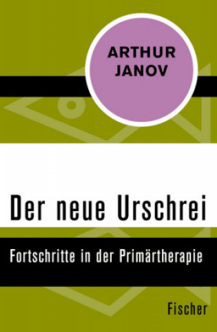 Kniha Der neue Urschrei Arthur Janov