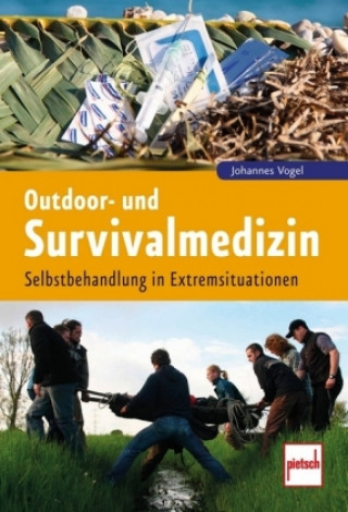 Kniha Outdoor- und Survivalmedizin Johannes Vogel