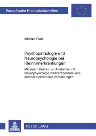 Kniha Psychopathologie Und Neuropsychologie Bei Kleinhirnerkrankungen Michael Platz