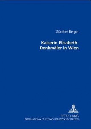 Kniha Kaiserin Elisabeth-Denkmaeler in Wien Günther Berger