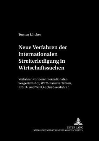 Kniha Neue Verfahren Der Internationalen Streiterledigung in Wirtschaftssachen Torsten Lörcher