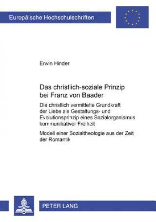 Kniha Christlich-Soziale Prinzip Bei Franz Von Baader Erwin Hinder