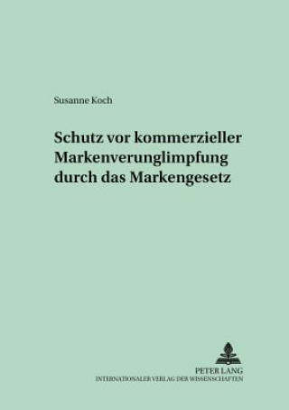 Kniha Schutz VOR Kommerzieller Markenverunglimpfung Durch Das Markengesetz Susanne Koch