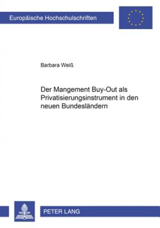 Könyv Management Buy-Out ALS Privatisierungsinstrument in Den Neuen Bundeslaendern Barbara Weiss