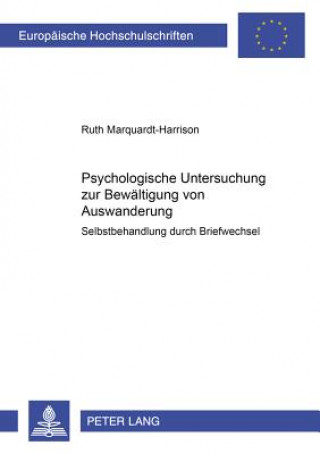 Könyv Psychologische Untersuchung Zur Bewaeltigung Von Auswanderung Ruth Marquardt-Harrison