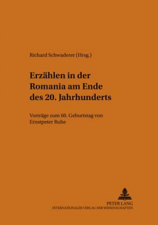 Kniha Erzaehlen in Der Romania Am Ende Des 20. Jahrhunderts Richard Schwaderer