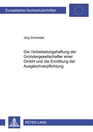 Książka Vorbelastungshaftung Der Gruendergesellschafter Einer Gmbh Und Die Ermittlung Einer Ausgleichsverpflichtung Jörg Schneider