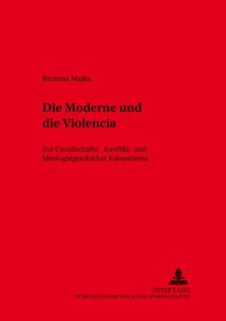 Книга Moderne Und Die Violencia Ramona Majka-Tewes