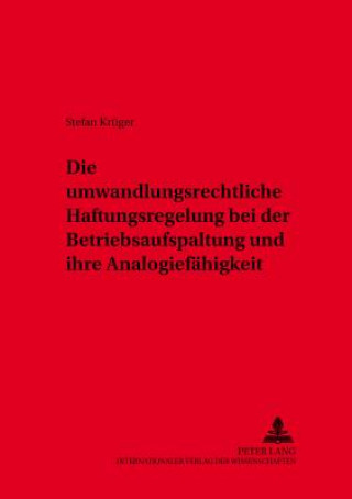 Kniha Umwandlungsrechtliche Haftungsregelung Bei Der Betriebsaufspaltung Und Ihre Analogiefaehigkeit Stefan Krüger