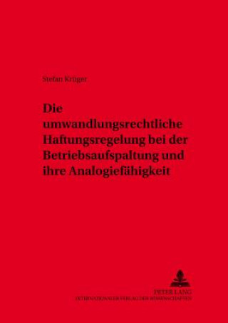 Libro Umwandlungsrechtliche Haftungsregelung Bei Der Betriebsaufspaltung Und Ihre Analogiefaehigkeit Stefan Krüger