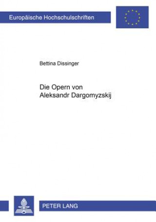 Książka Die Opern Von Aleksandr Dargomyzskij Bettina Dissinger