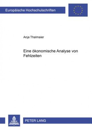 Könyv Eine Oekonomische Analyse Von Fehlzeiten Anja Thalmaier