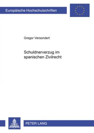 Knjiga Schuldnerverzug Im Spanischen Zivilrecht Gregor Versondert