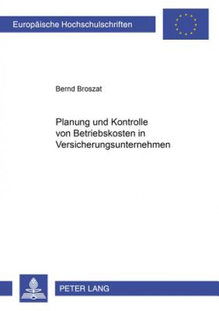 Knjiga Planung Und Kontrolle Von Betriebskosten in Versicherungsunternehmen Bernd Broszat