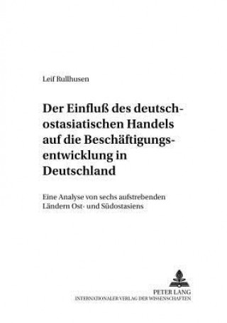 Book Der Einflu des deutsch-ostasiatischen Handels auf die Beschaeftigungsentwicklung in Deutschland Leif Rullhusen