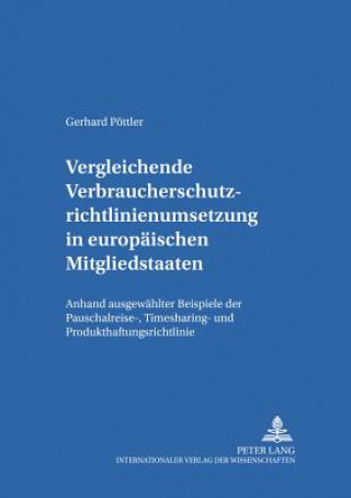 Könyv Vergleichende Verbraucherschutzrichtlinienumsetzung in Europaeischen Mitgliedsstaaten Gerhard Pöttler