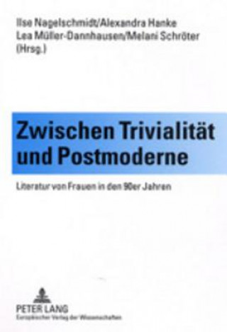 Kniha Zwischen Trivialitaet und Postmoderne Ilse Nagelschmidt