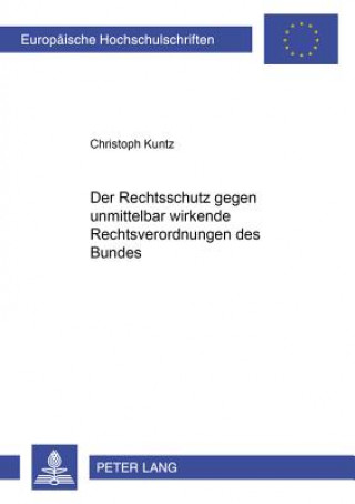 Livre Rechtsschutz Gegen Unmittelbar Wirkende Rechtsverordnungen Des Bundes Christoph Kuntz