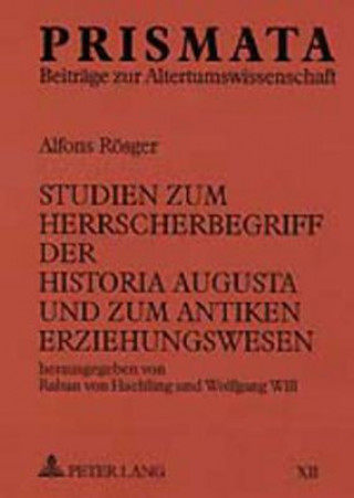 Buch Studien Zum Herrscherbegriff Der Historia Augusta Und Zum Antiken Erziehungswesen Raban von Haehling