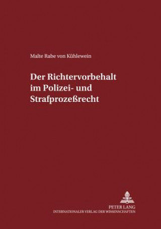 Könyv Richtervorbehalt Im Polizei- Und Strafprozessrecht Malte Rabe von Kühlewein
