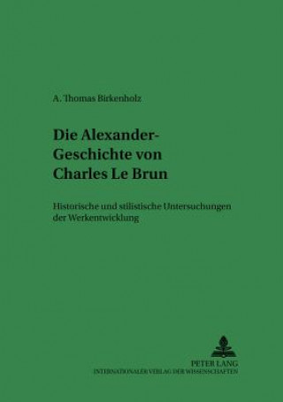 Carte Die Alexander-Geschichte Von Charles Le Brun Alescha-Thomas Birkenholz
