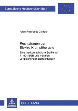 Carte Rechtsfragen Der Elektrokrampftherapie Antje Reinhardt-Gilmour
