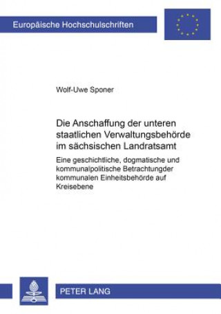 Книга Abschaffung Der Unteren Staatlichen Verwaltungsbehoerde Im Saechsischen Landratsamt Wolf-Uwe Sponer