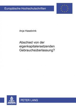 Könyv Abschied Von Der Eigenkapitalersetzenden Gebrauchsueberlassung? Anja Hasebrink