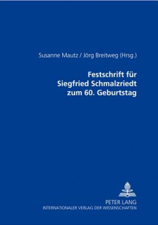 Kniha Festschrift fuer Siegfried Schmalzriedt zum 60. Geburtstag Jörg Breitweg