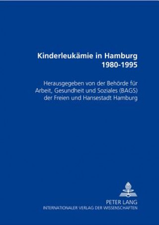 Könyv Kinderleukaemie in Hamburg 1980-1995 Behorde Fur Arbeit
