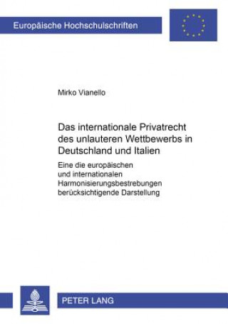 Kniha Internationale Privatrecht Des Unlauteren Wettbewerbs in Deutschland Und Italien Mirko Vianello