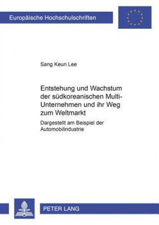 Kniha Entstehung Und Wachstum Der Suedkoreanischen Multi-Unternehmen Und Ihr Weg Zum Weltmarkt Sang Keun Lee