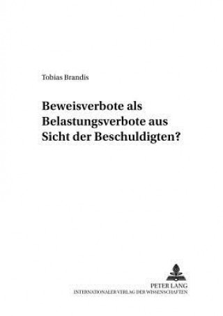 Kniha Beweisverbote ALS Belastungsverbote Aus Sicht Des Beschuldigten? Tobias Brandis