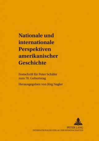 Kniha Nationale Und Internationale Perspektiven Amerikanischer Geschichte Jörg Nagler