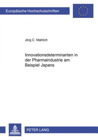 Livre Innovationsdeterminanten in Der Pharmaindustrie Am Beispiel Japans Jörg C. Mahlich