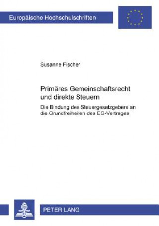 Kniha Primaeres Gemeinschaftsrecht Und Direkte Steuern Susanne Fischer