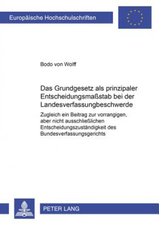 Livre Grundgesetz ALS Prinzipaler Entscheidungsmassstab Bei Der Landesverfassungsbeschwerde Bodo von Wolff