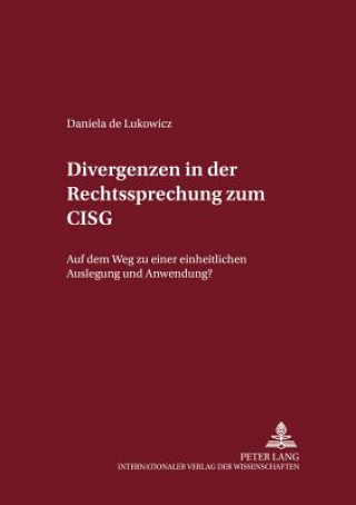 Kniha Divergenzen in Der Rechtsprechung Zum Cisg Daniela de Lukowicz